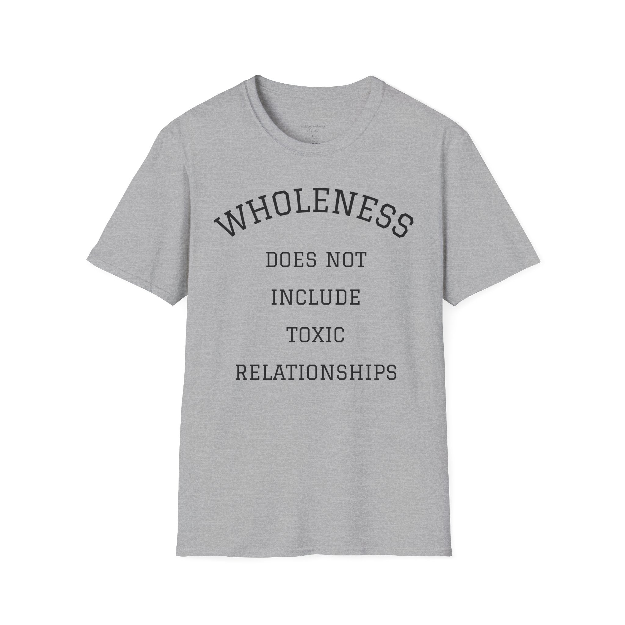 Wholeness Tee — “Wholeness Does Not Include Toxic Relationships” Inspirational Self-Love T-Shirt