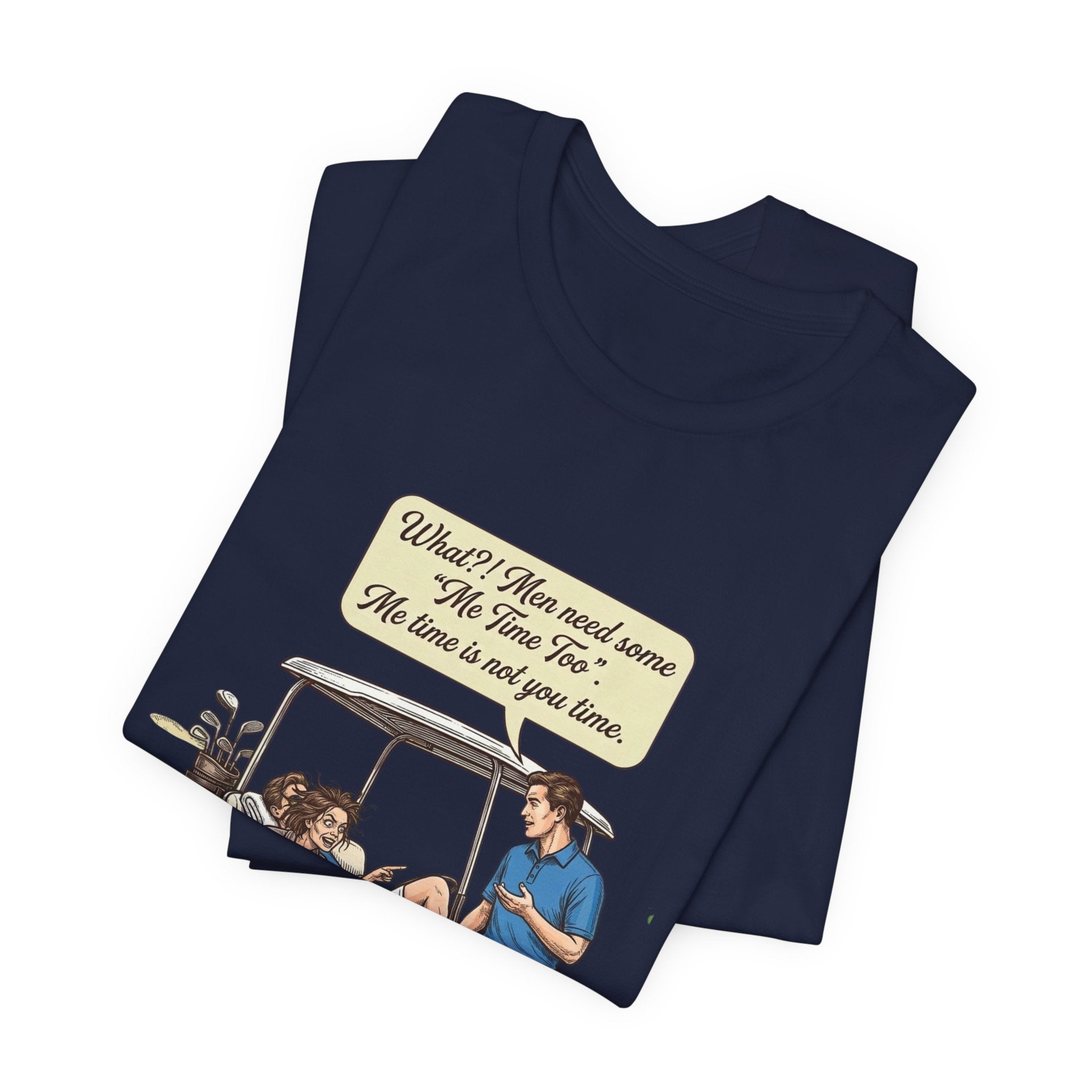 Men's me time humor Tee-Shirt