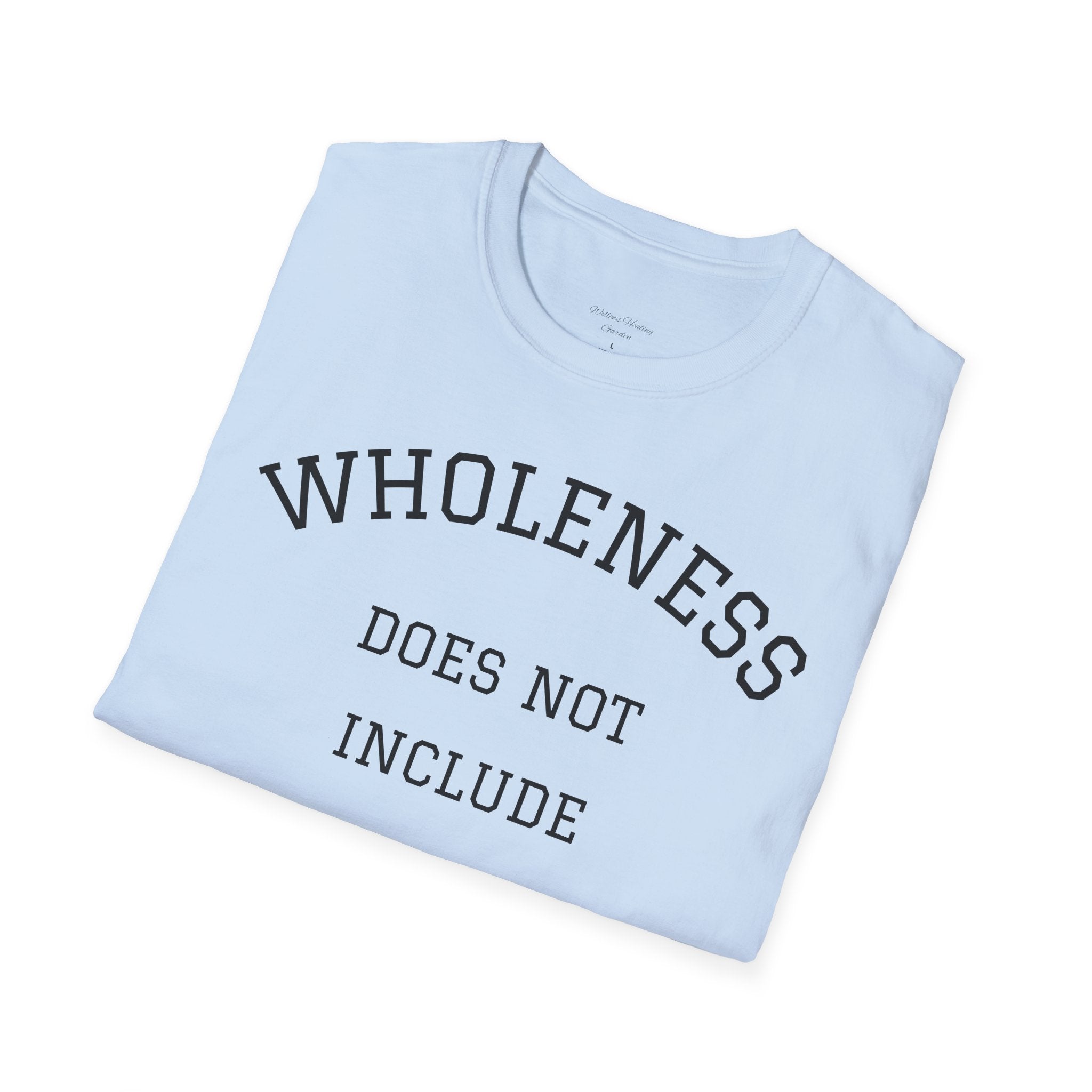 Wholeness Tee — “Wholeness Does Not Include Toxic Relationships” Inspirational Self-Love T-Shirt
