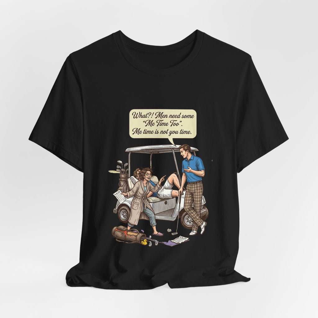 Men's me time humor Tee-Shirt