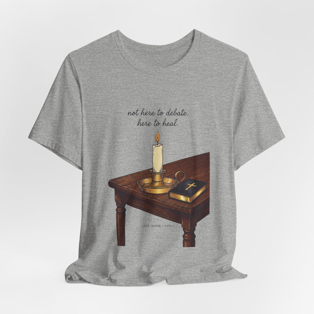 Not Here to Debate Here to Heal T-Shirt | Team Leo, Pope-Style Candle & Bible Graphic