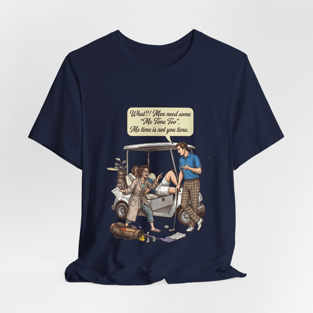 Men's me time humor Tee-Shirt