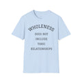 Wholeness Tee — “Wholeness Does Not Include Toxic Relationships” Inspirational Self-Love T-Shirt