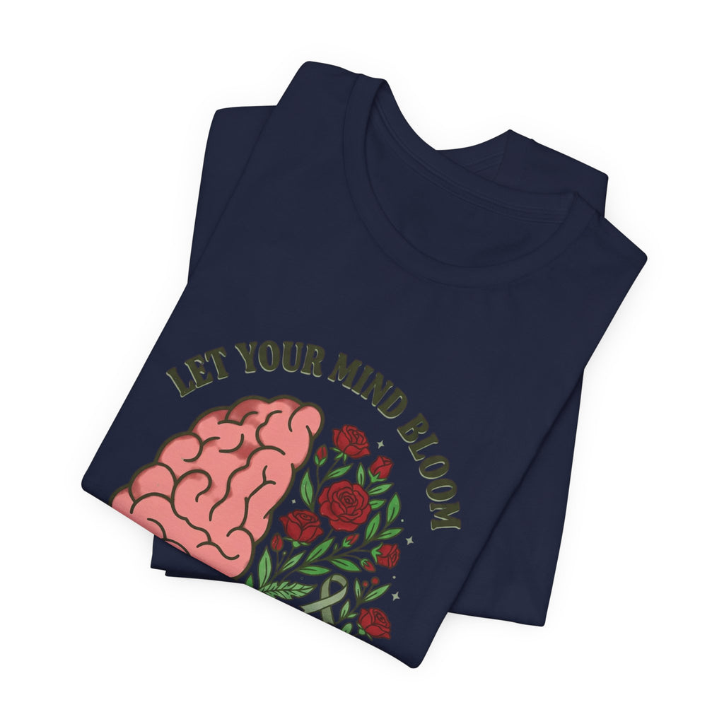 Let Your Mind Bloom Tee | Mental Health Awareness, Green Ribbon