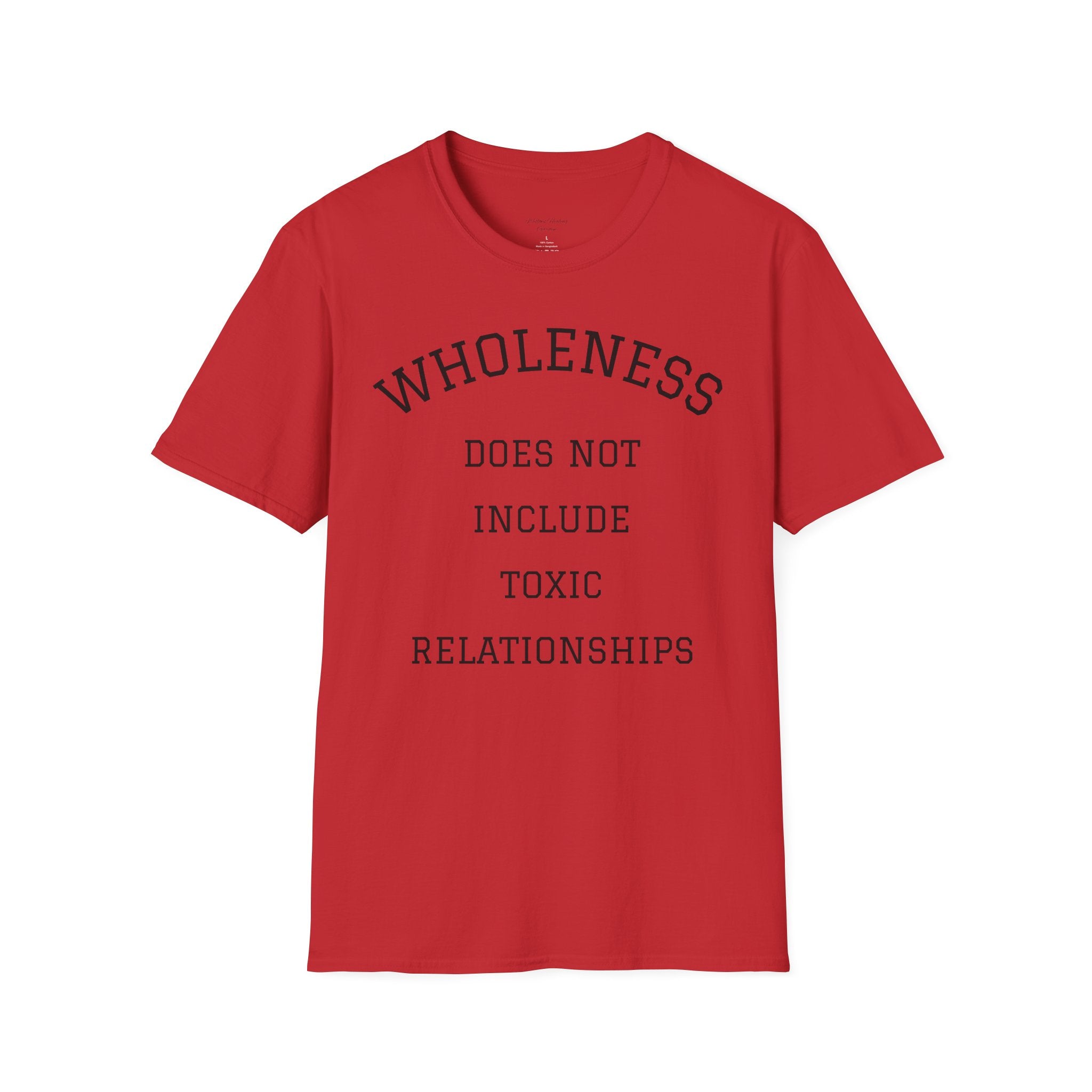 Wholeness Tee — “Wholeness Does Not Include Toxic Relationships” Inspirational Self-Love T-Shirt