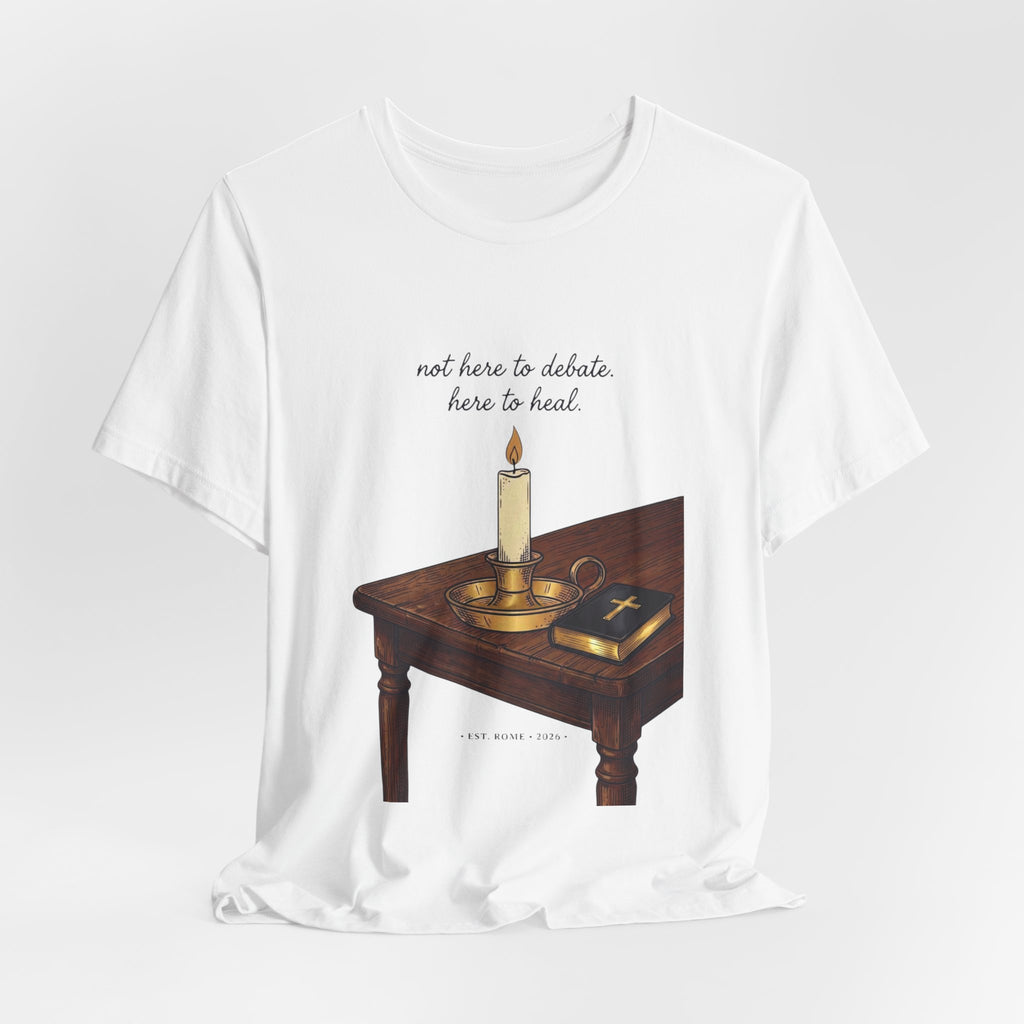Not Here to Debate Here to Heal T-Shirt | Team Leo, Pope-Style Candle & Bible Graphic