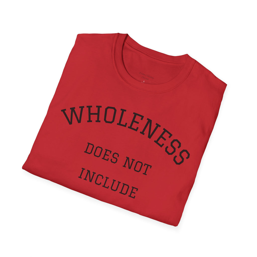 Wholeness Tee — “Wholeness Does Not Include Toxic Relationships” Inspirational Self-Love T-Shirt