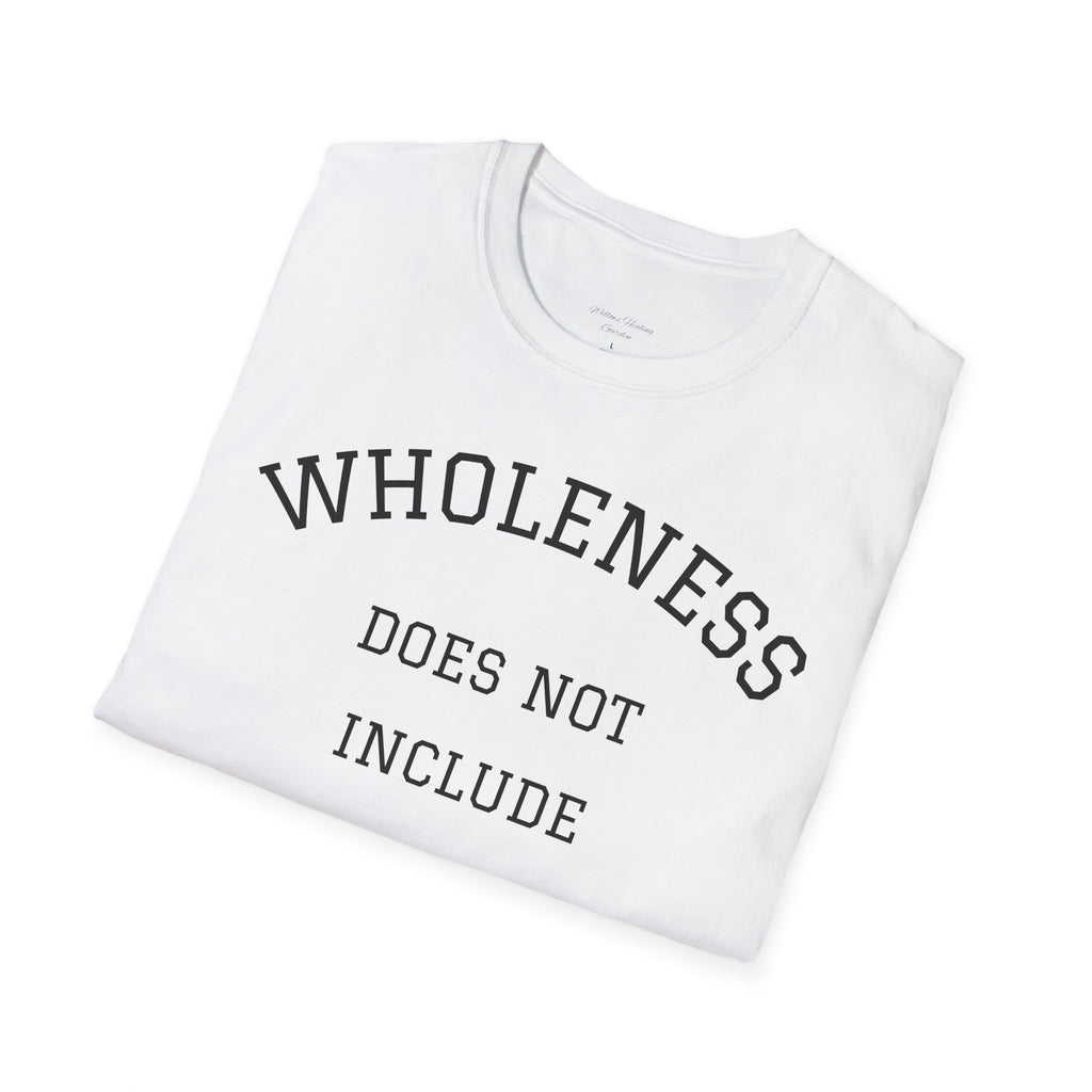Wholeness Tee — “Wholeness Does Not Include Toxic Relationships” Inspirational Self-Love T-Shirt