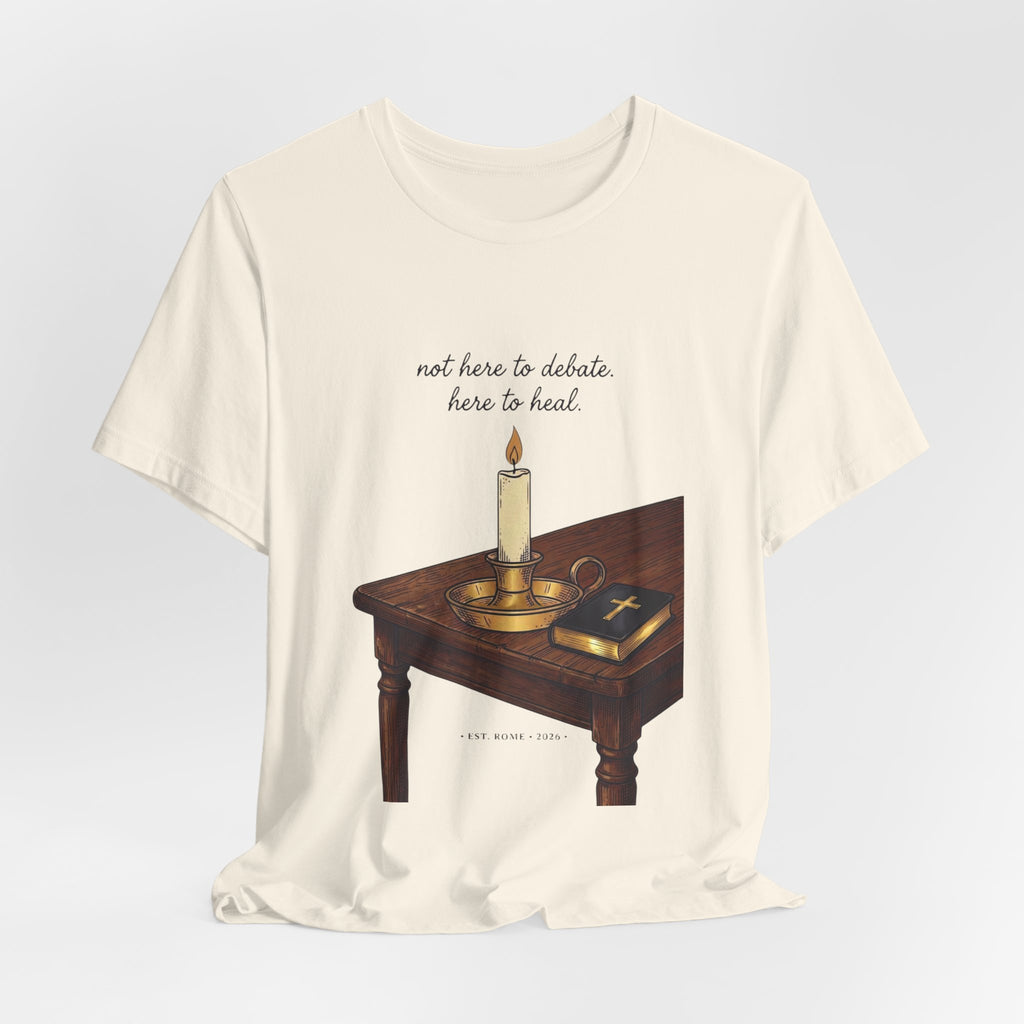 Not Here to Debate Here to Heal T-Shirt | Team Leo, Pope-Style Candle & Bible Graphic