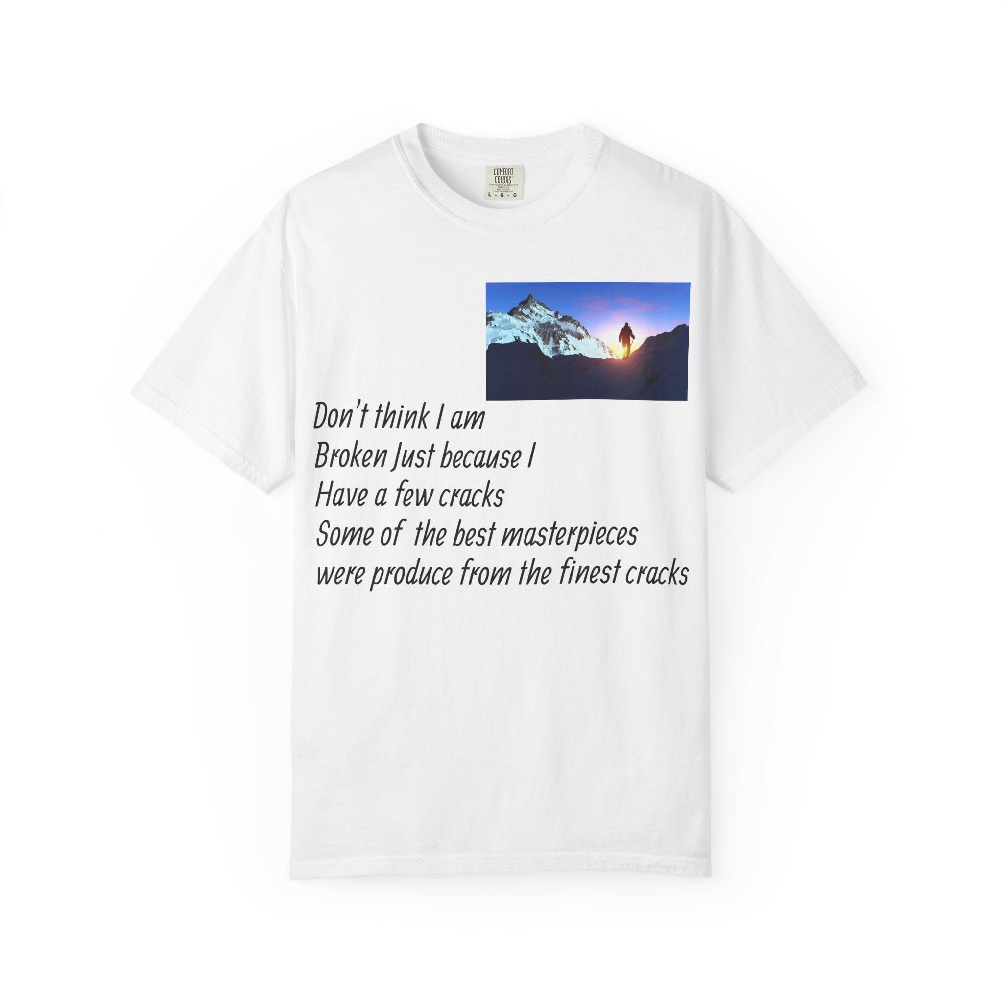 Inspirational Quote T-Shirt — "Don't Think I Am Broken" Mountain Photo Tee