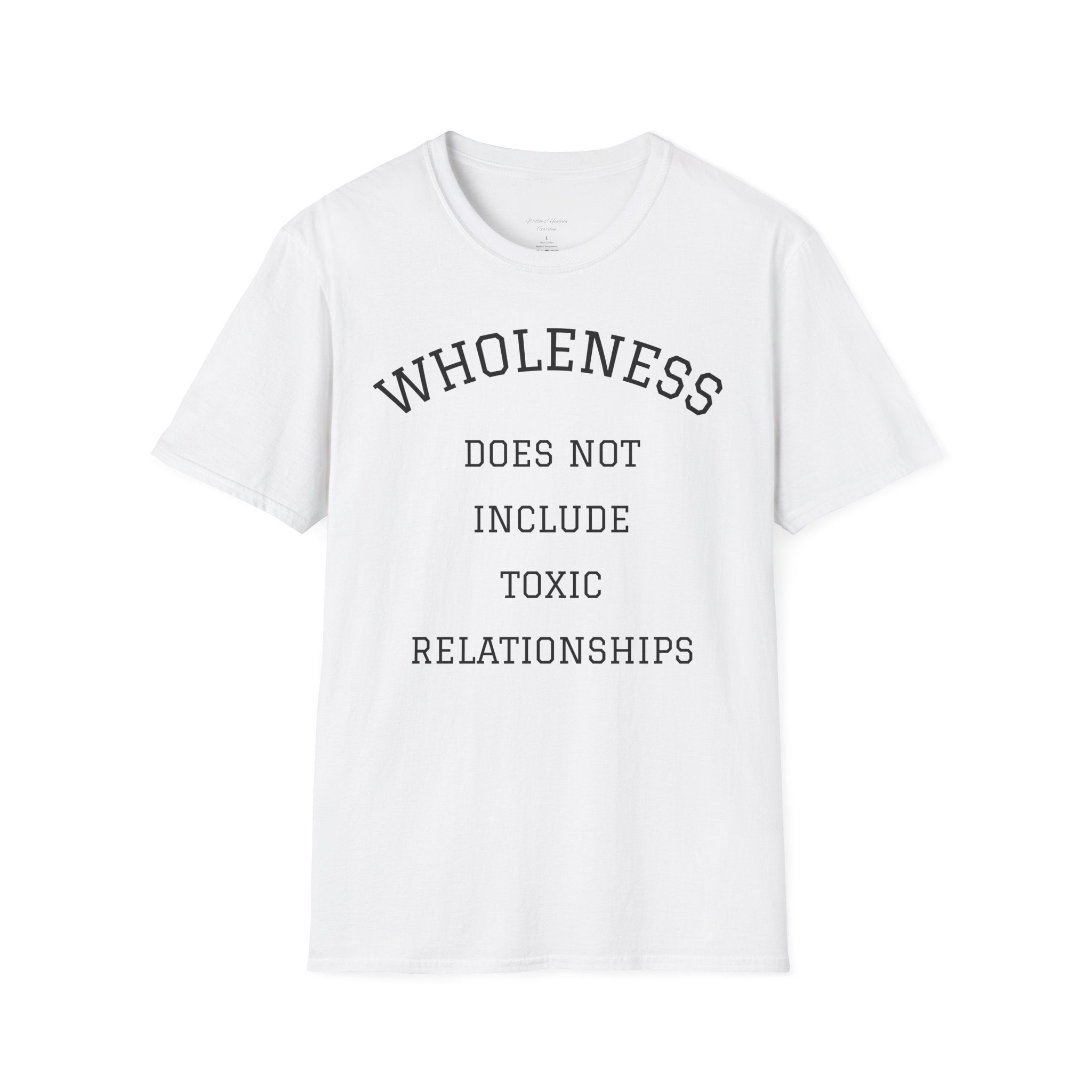 Wholeness Tee — “Wholeness Does Not Include Toxic Relationships” Inspirational Self-Love T-Shirt